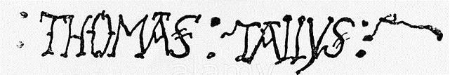 Signature of Thomas Tallis (1505/1510-1585) English composer. A Gentleman of the Chapel Royal, Windsor, under Henry VIII and